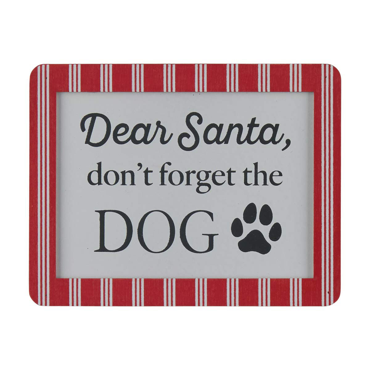Christmas 'Dear Santa, don't forget the Dog' MDF Table Décor