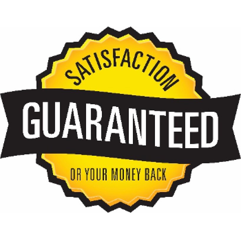 Satisfaction Guaranteed or Your Money Back