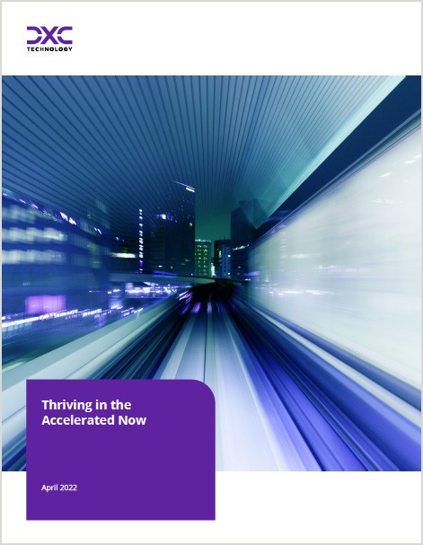 Thriving in the Accelerated Now report Cover | DXC Technology Insights