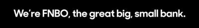 We're FNBO, the great big, small bank.