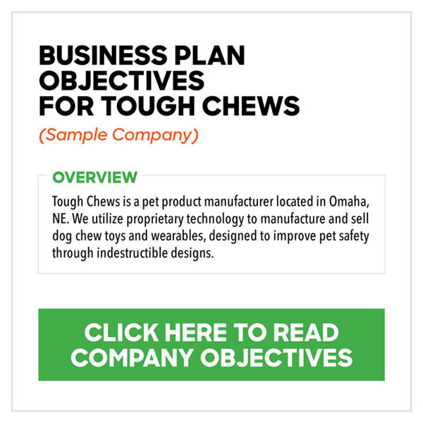 Business Plan Objectives For Tough Chews (Sample company).  Click Here to Read Company Objectives.