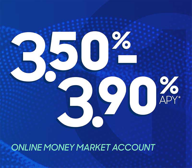 3.50% - 3.90% APY* Online Money Market Account
