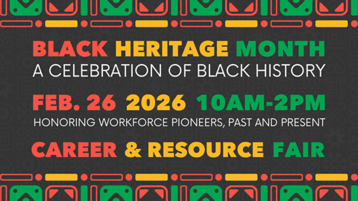 Black Heritage Month Banner for the Black Heritage Month: A Celebration of Black History Career Fair with date information, Feb. 26, 2026 from 10am - 2pm