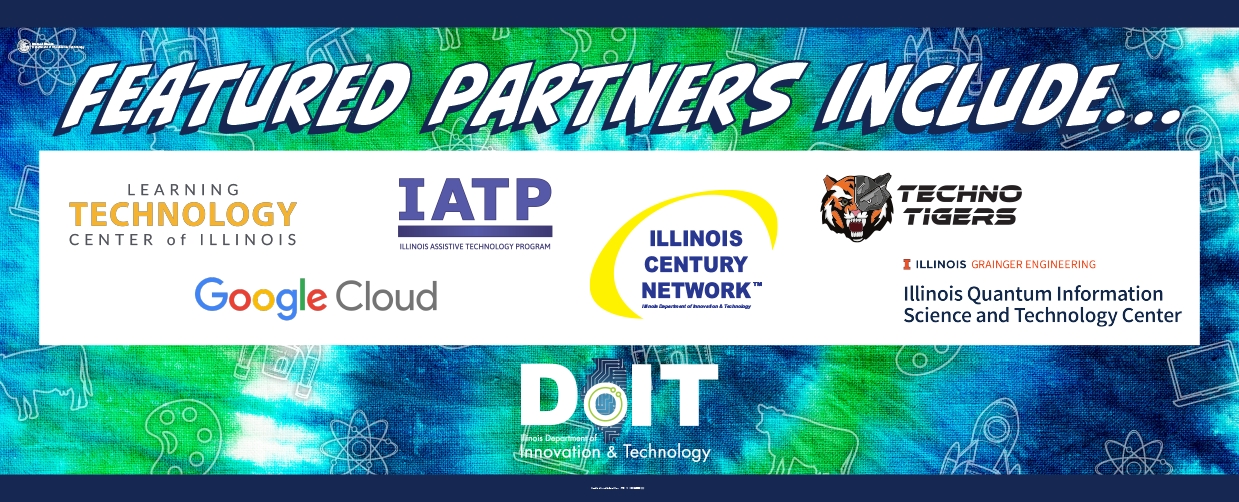 Featured Partners Include: Learning Technology Center of Illinois, IATP, Illinois Century Network, Techno Tigers, Illinois Grainger Engineering Illinois Quantum Information Science and Technology Center, Google Cloud