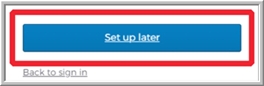 Image of the Set up later button with a red box around it