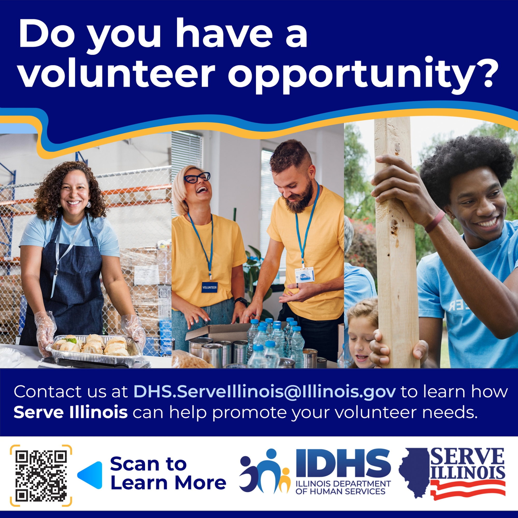 "Do you have a volunteer opportunity? Contact us at DHS. ServeIllinois@illinois.gov to learn how Serve Illinois can help promote your volunteer needs"