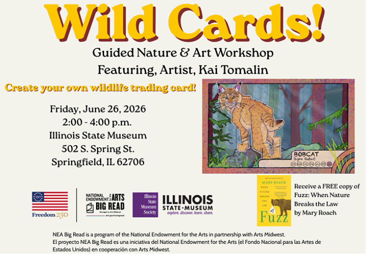 Wildcards! An educational event intertwining nature art. Held June 26th, from 2 to 4 pm at the Illinois State Museum.