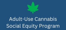 Adult Use Cannabis Social Equity Program