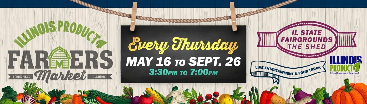 Illinois Products Farmers Market, Every Thursday, May 16 to September 26, 3:30 pm to 7 pm.  The shed on the Illinois State Fairgrounds, live entertainment & food truck 