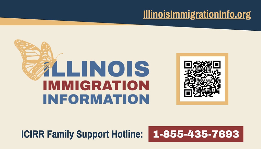IllinoisImmigrationInfo.org Illinois Immigration Information ICIRR Family Support Hotline: 1-855-435-7693 (Front of Card)