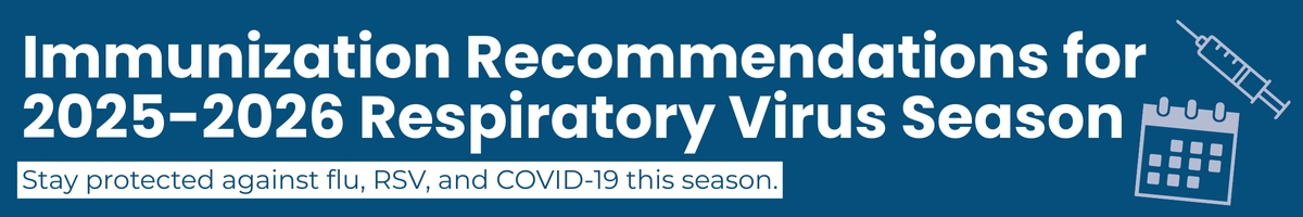 Immunization Recommendations for 2025-2026 Respiratory Virus Season