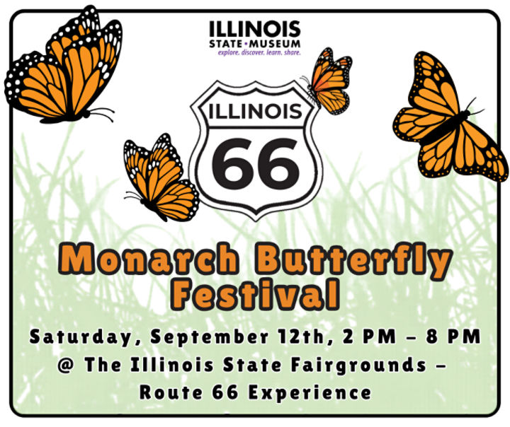 Monarch Butterfly Festival: Saturday, September 12th, 2026, from 2 PM to 8 PM at the Illinois State Fairgrounds: Route 66 Experience