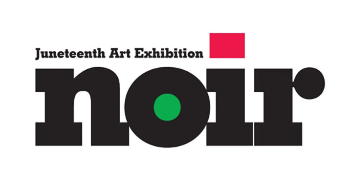 The "noir" in large text with the words "Juneteenth Art Exhibition" printed in smaller text above.  