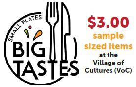Small plates big taste: $3 sample size items at participating vendors at the village of culture