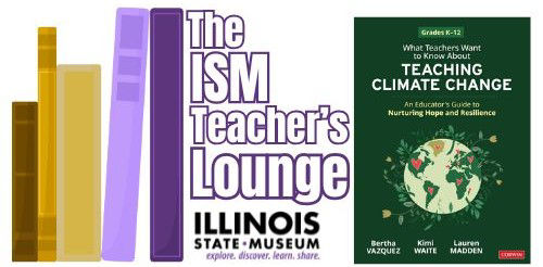 The ISM Teacher's Lounge Presents: Teaching Climate Change- Virtual Program