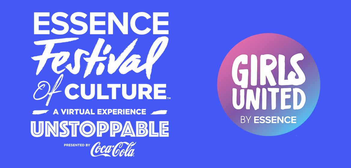 Essence Festival of Culture: A virtual experience. “Unstoppable” presented by Coca-Cola. Girls United by Essence.