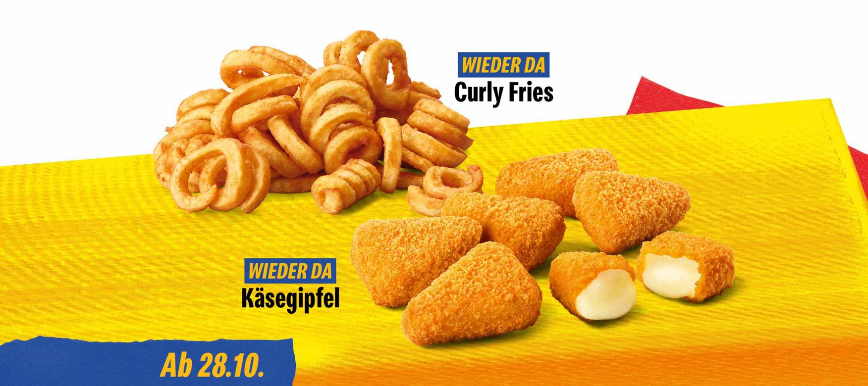 Wieder da ab 28.10.: Curly Fries und Käsegipfel