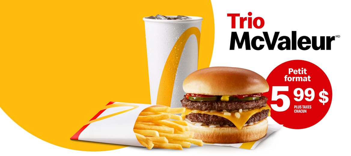 Un McDouble® en Trio McValeurMD, petit format, accompagné d’une bulle à côté du sandwich indiquant : « Petit format 5,99 $ plus taxes chacun ». 