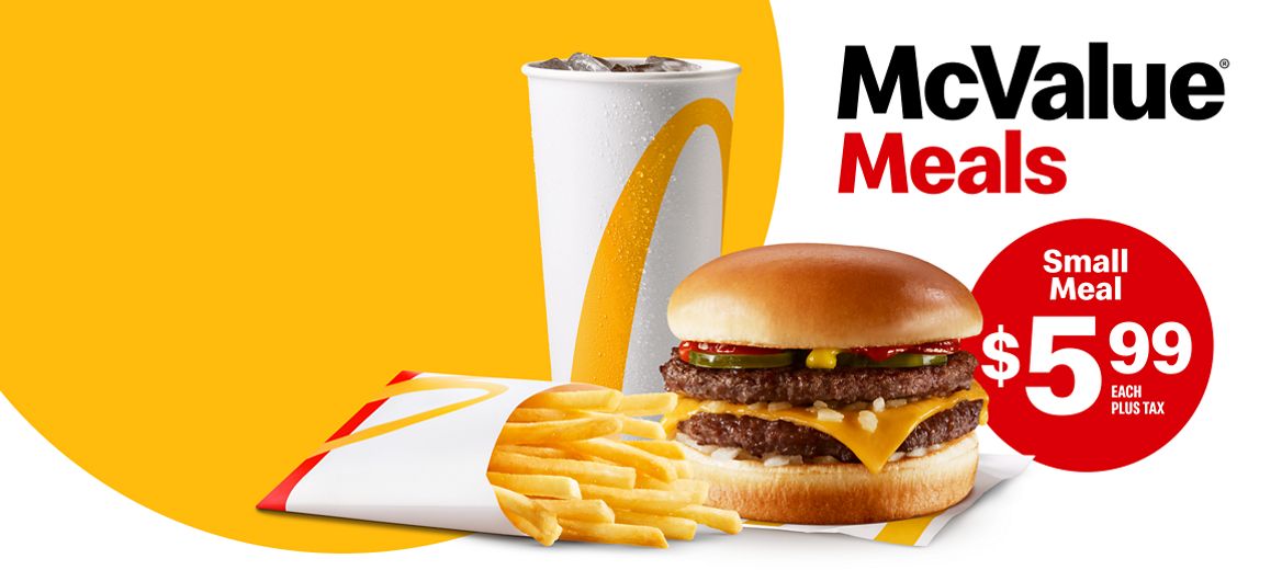 A McDouble® McValue® Small Meal with a bubble beside the burger that reads ‘Small Meal $5.99 Each Plus Tax’. 