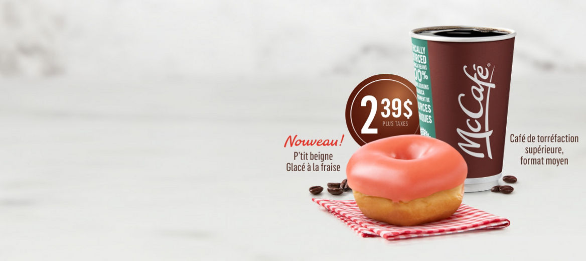 nouveau P'tit beigne Glacé à la fraise et Café de torréfaction supérieure, format moyen. Deux dollars trente-neuf plus taxes.