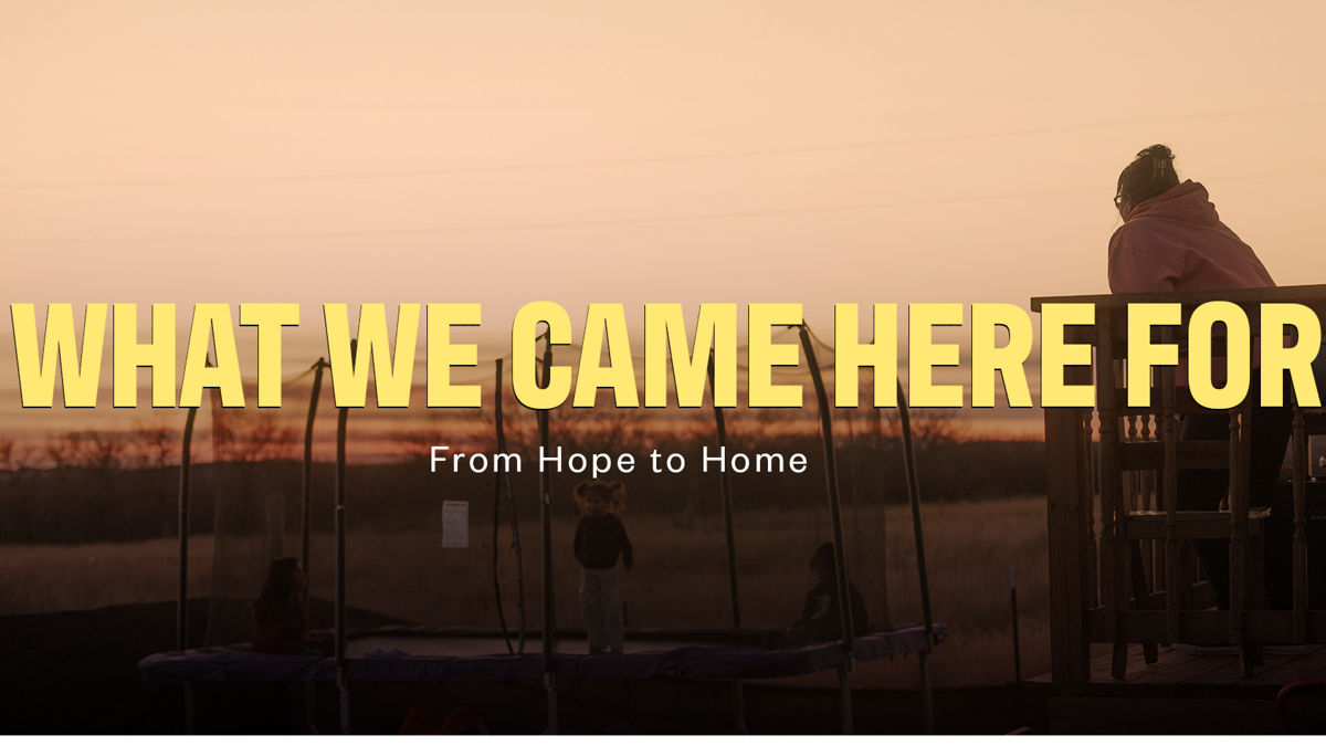 What We Came Here For, From Hope to Home