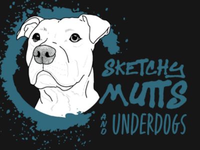 Sketchy Mutts and Underdogs