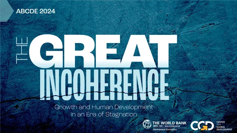 Annual Bank Conference on Development Economics 2024—The Great Incoherence: Growth and Human Development in An Era of Stagnation