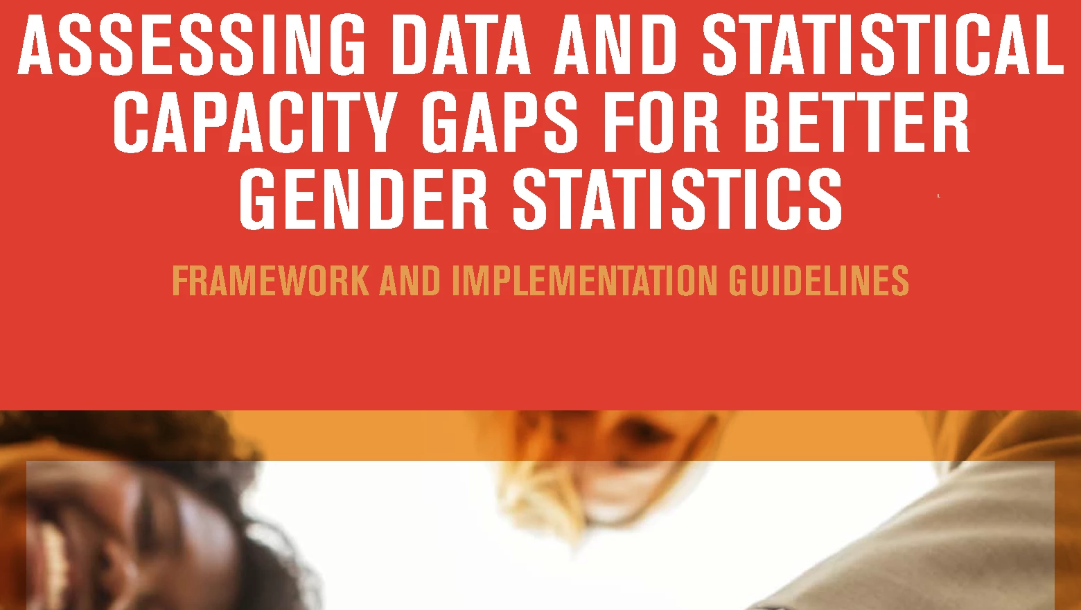 Framework for assessing data and statistical capacity gaps for better gender statistics (Paris21, 2019) (.pdf 2.3 MB)