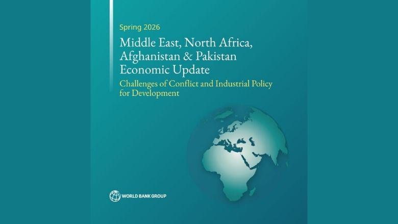 World Bank Regional Economic Update Report MENAAP April 2026