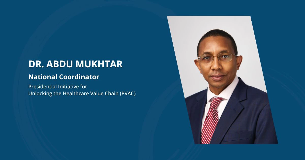 Dr. Abdu Mukhtar, National Coordinator of the Presidential Initiative for Unlocking the Healthcare Value Chain 