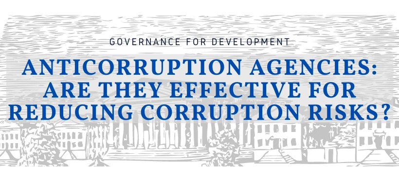 Anticorruption agencies: are they effective for reducing corruption risks?   
