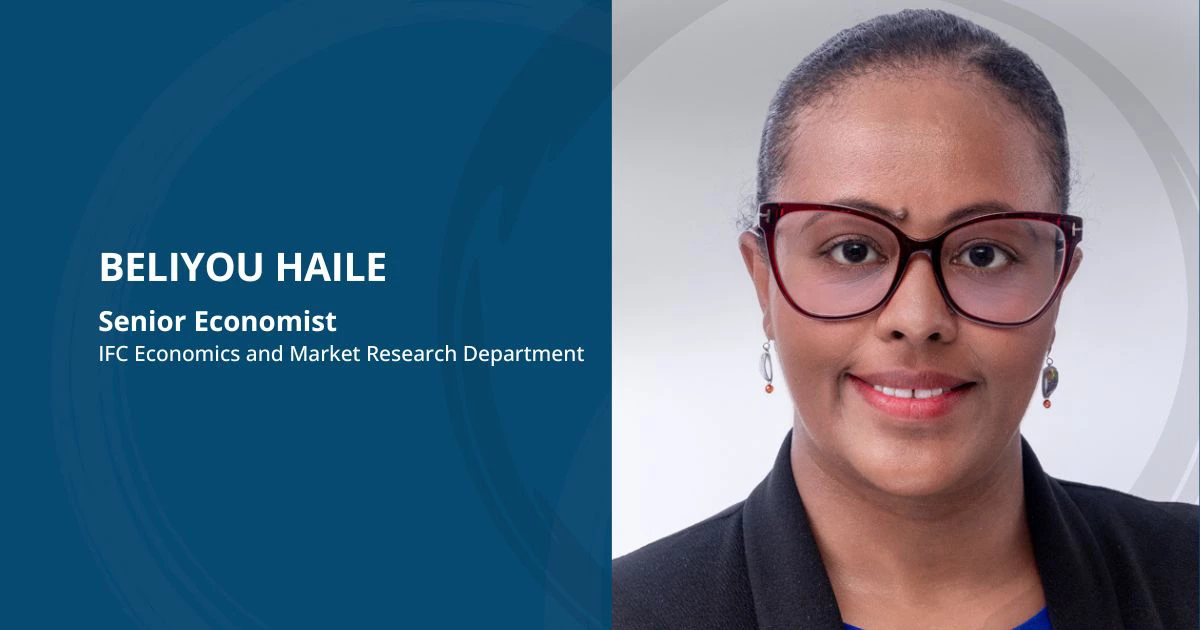 Interview with  Beliyou Haile, Senior Economist at IFC