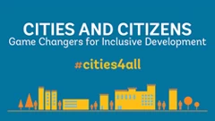 Cities and Citizens: Game Changers for Inclusive Development