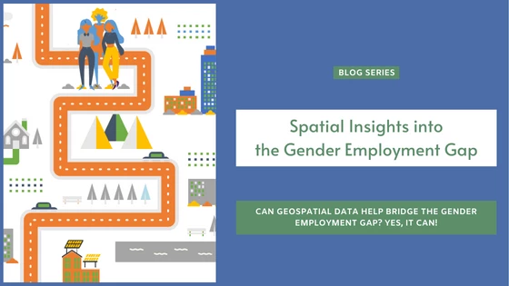 Can geospatial data help bridge the gender employment gap? Yes, it can!