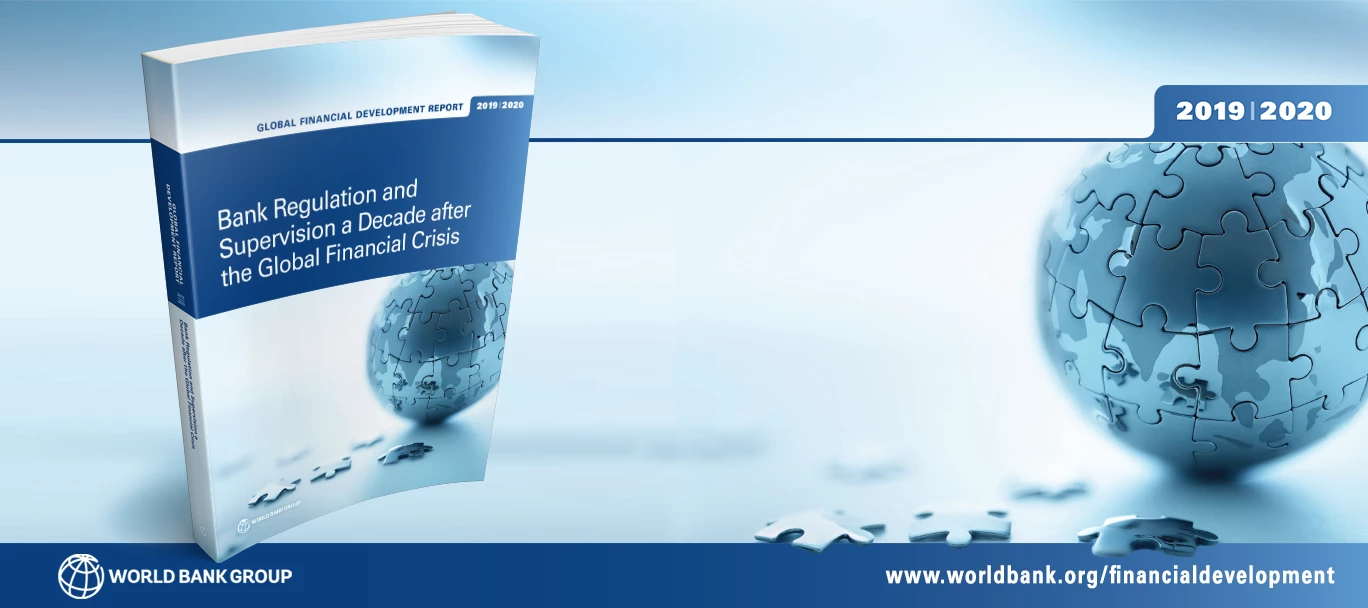 Global Financial Development Report 2019 / 2020: Bank Regulation and Supervision a Decade after the Global Financial Crisis