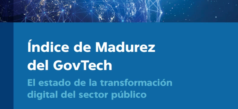 Índice de Madurez del GovTech: El estado de la transformación digital del sector público