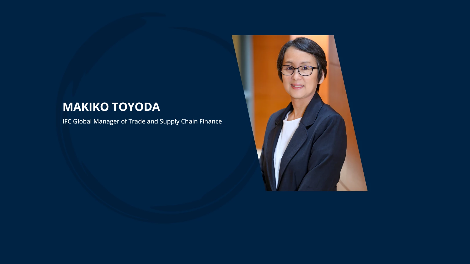 Makiko Toyoda, IFC Global Manager of Trade and Supply Chain Finance.