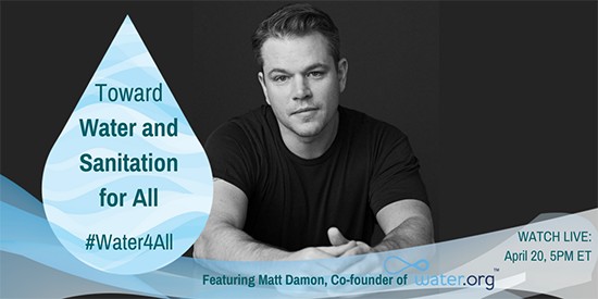 Toward Water and Sanitation for All: Featuring Matt Damon, co-founder of Water.org 