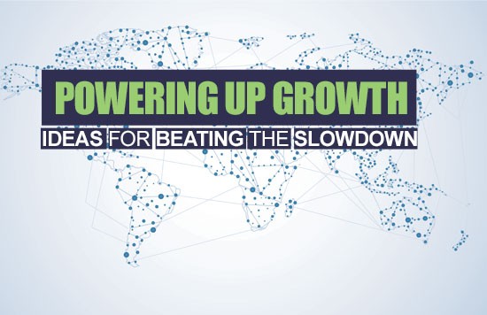 Powering Up Growth: Ideas for Beating the Slowdown