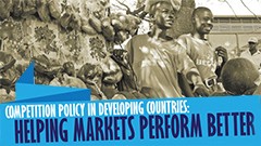 Competition Policy in Developing Countries: Helping Markets Perform Better