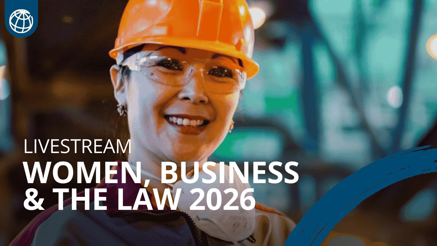 Women, Business and the Law 2026—Benchmarking Laws for Jobs and Inclusive Growth